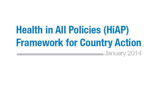 Health in All Policies (HiAP) -  Framework for Country Action