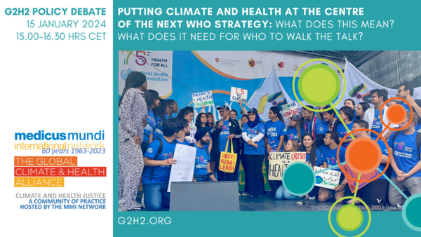 Putting climate and health at the centre of the next WHO strategy: What does this mean? What does it need for WHO to walk the talk?