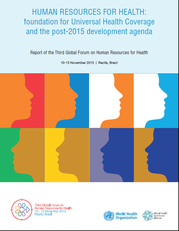 Human Resources for Health: foundation for Universal Health Coverage and the post-2015 development agenda